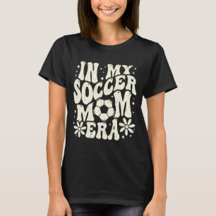 In meiner Fußball-Mama Era Soccer Mama Mama Leben  T-Shirt