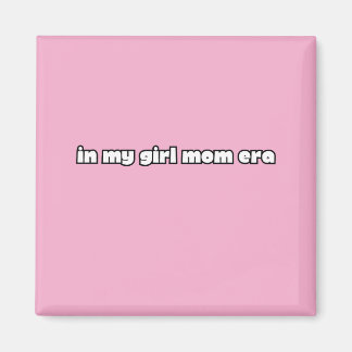 in meiner Girl-Mom-Ära Magnet