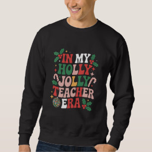 In meiner heiligen Weihnachts-Lehrer-Ära Lehrer Vi Sweatshirt