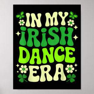 In Meiner Irischen Tanz-Ära St Patricks Day Mädche Poster