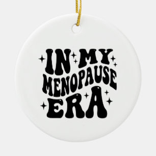 In meiner Menopause-Ära, Geschenk für Mama, Lustig Keramik Ornament