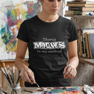 In meiner Methode steckt Wahnsinn Lustiges T-Shi T-Shirt