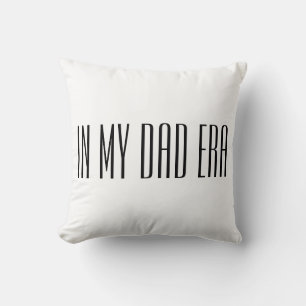 In meiner Papa-Ära Kissen