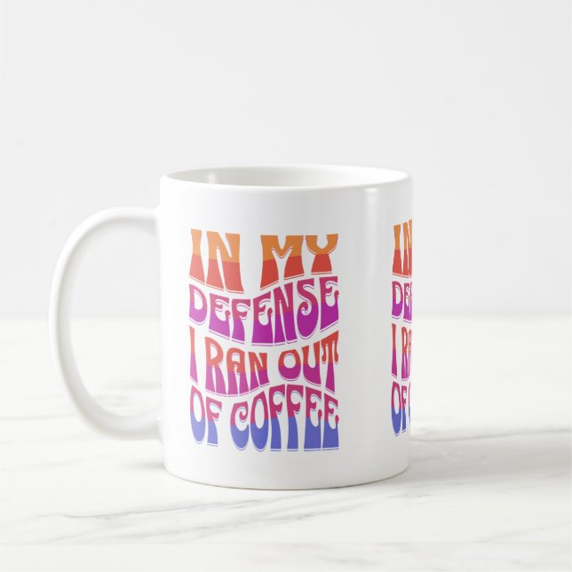 In meiner Verteidigung bin ich aus dem Kaffee gega Kaffeetasse (Links)