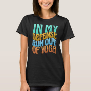 In meiner Verteidigung läuft der Yoga-Funny Women- T-Shirt