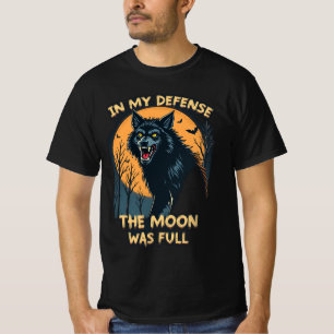 In meiner Verteidigung war Moon volle Werwolf Hall T-Shirt