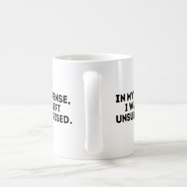 In meiner Verteidigung wurde ich unbeaufsichtigt L Kaffeetasse