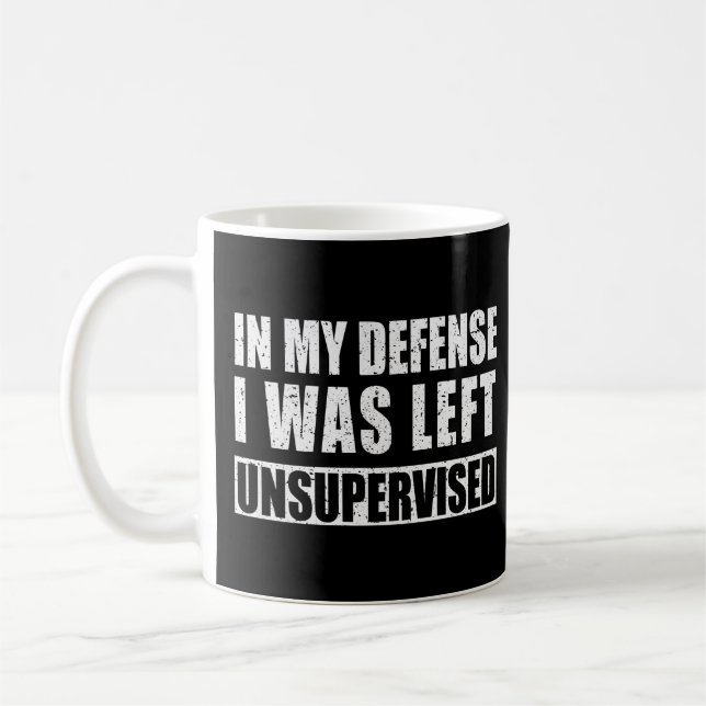 In meiner Verteidigung wurde ich unbeaufsichtigt L Kaffeetasse (Links)