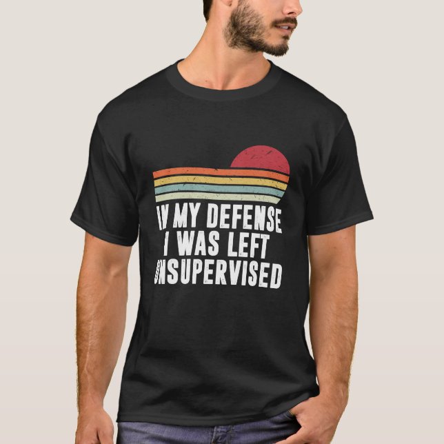 In meiner Verteidigung wurde ich unbeaufsichtigt L T-Shirt (Vorderseite)