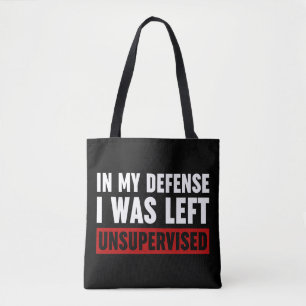 In meiner Verteidigung wurde ich unbeaufsichtigt L Tasche