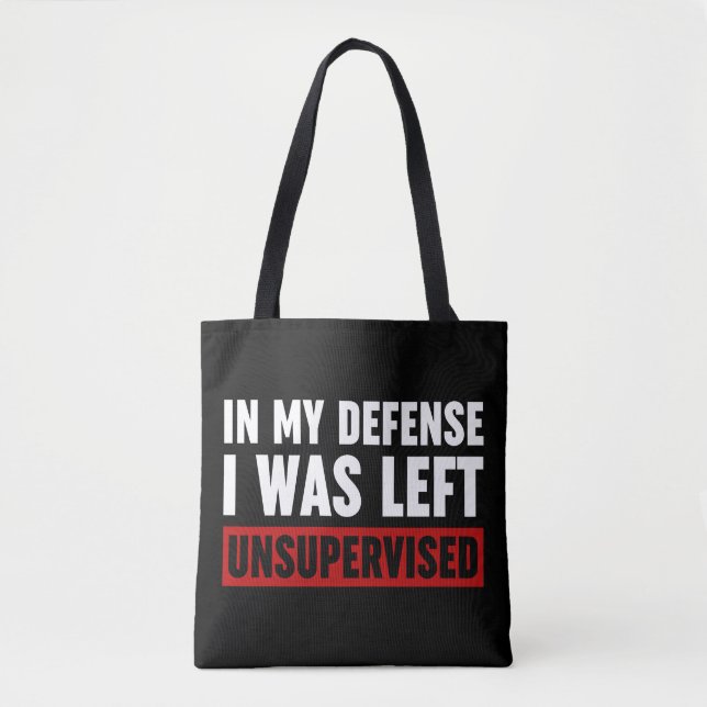 In meiner Verteidigung wurde ich unbeaufsichtigt L Tasche (Vorderseite)