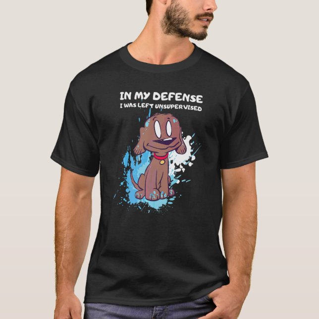 In meiner Verteidigung wurde mir ein unbeaufsichti T-Shirt (Vorderseite)