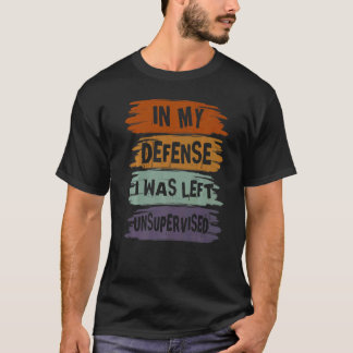In meiner Verteidigung wurde mir ein unbeaufsichti T-Shirt