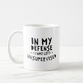 In meiner Verteidigung wurde mir unbeaufsichtigte  Kaffeetasse