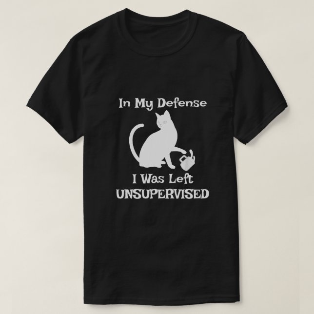 In meiner Verteidigung wurde mir unbeaufsichtigte  T-Shirt (Design vorne)