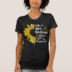 In meiner Verteidigung wurde mir unbeaufsichtigter T-Shirt