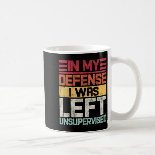 In meiner Verteidigung wurde mir unbeaufsichtigtes Kaffeetasse
