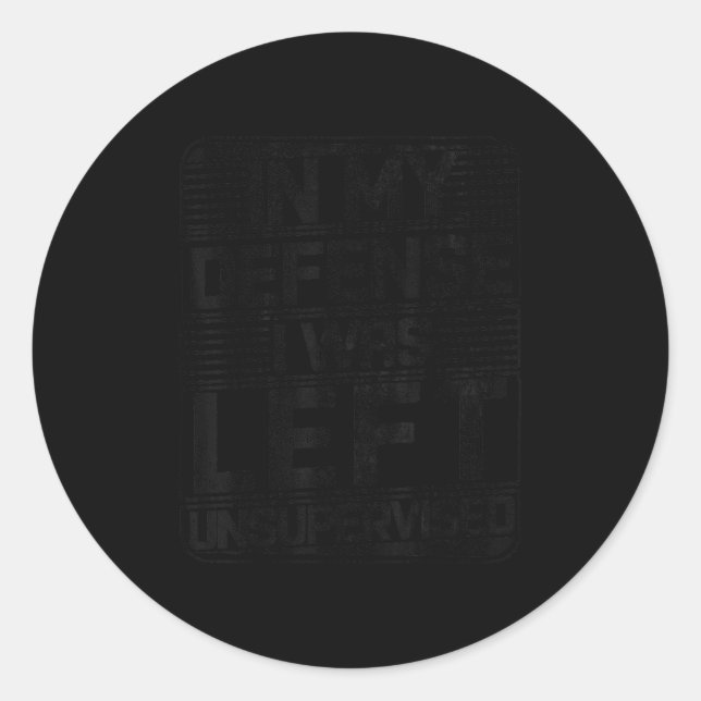 In meiner Verteidigung wurde mir unbeaufsichtigtes Runder Aufkleber (Vorderseite)