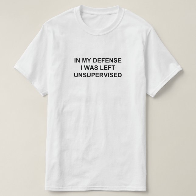 IN MEINER VERTEIDIGUNG WURDE MIR UNÜBERWACHT VERLA T-Shirt (Design vorne)