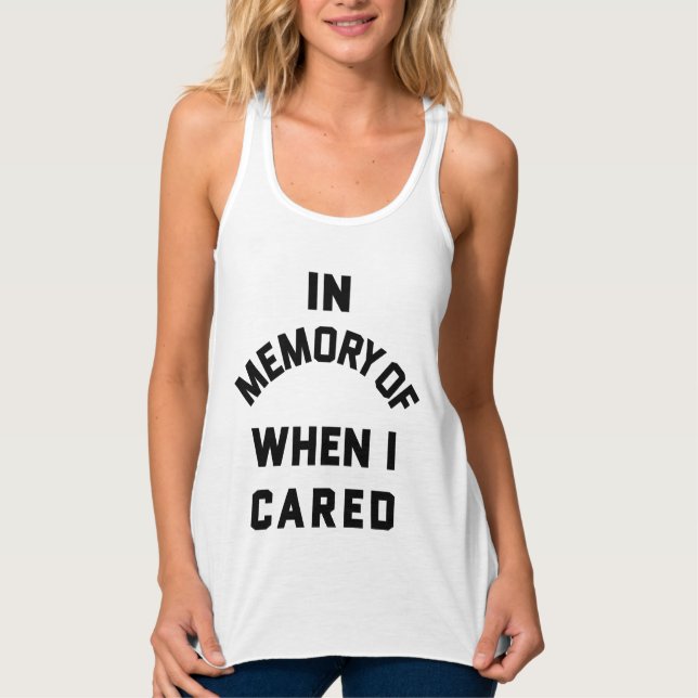 IN MEMORY OF WHEN I CARED LADIES TANK TOP (Vorderseite)
