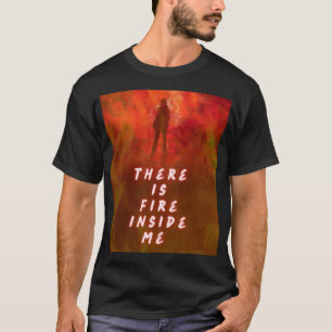 "In mir brennt ein Feuer – Motivationsflamme-Shirt T-Shirt