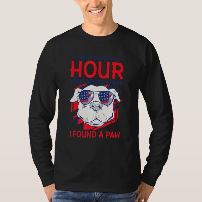 In My Darkest Hour When I Needed A Hand I Found A  T-Shirt (Vorderseite)