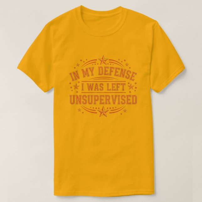 in My Defence I was Left Unsupervised Funny Retro T-Shirt (Design vorne)