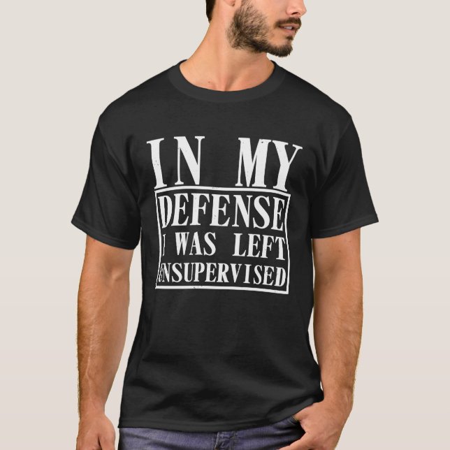 In my Defense I was Left Unsupervised Cool and Ret T-Shirt (Vorderseite)