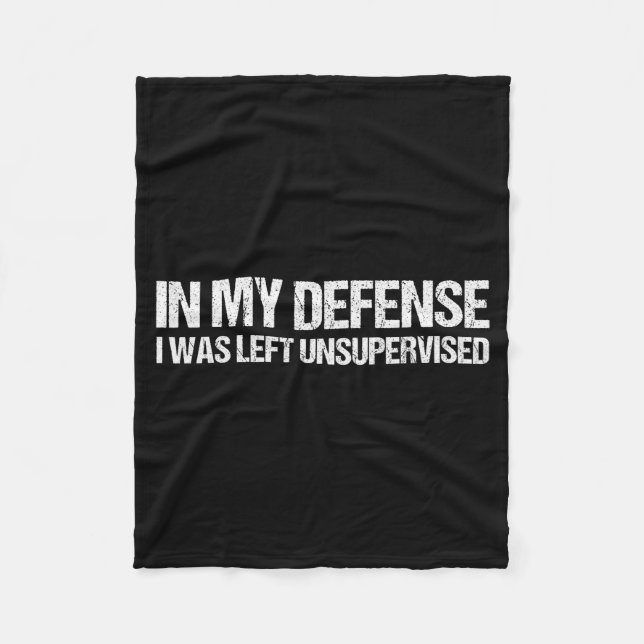In My Defense I Was Left Unsupervised Shirt Funny  Fleecedecke (Vorderseite)