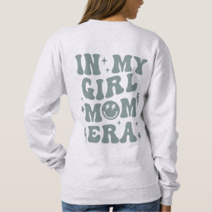 In My Girl Mama Era Shirt Girl Mama Sweatshirt Gre
