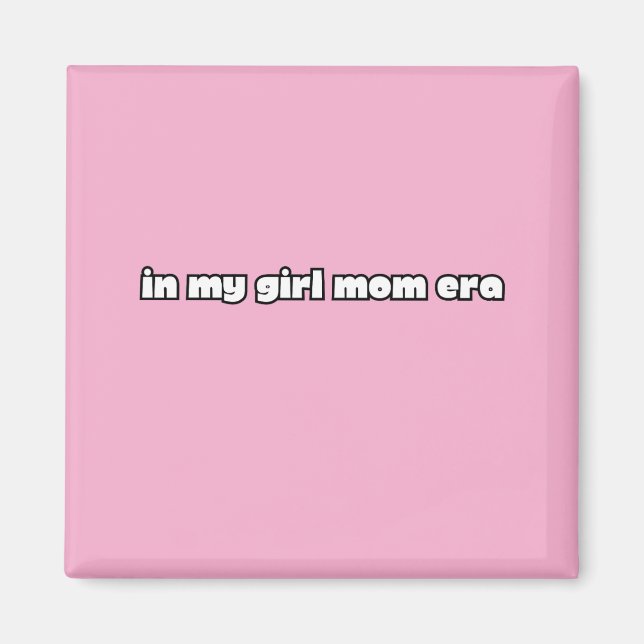 in my girl mom era magnet (Vorne)