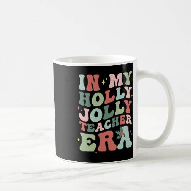 In My Holly Xmas Jolly Teacher Era Christmas Teach Kaffeetasse (Rechts)