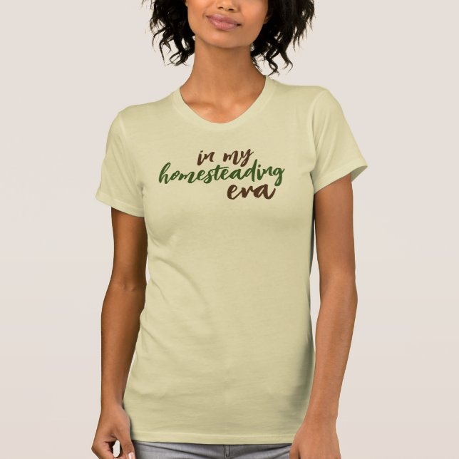 In my homesteading Era T-Shirt (Vorderseite)