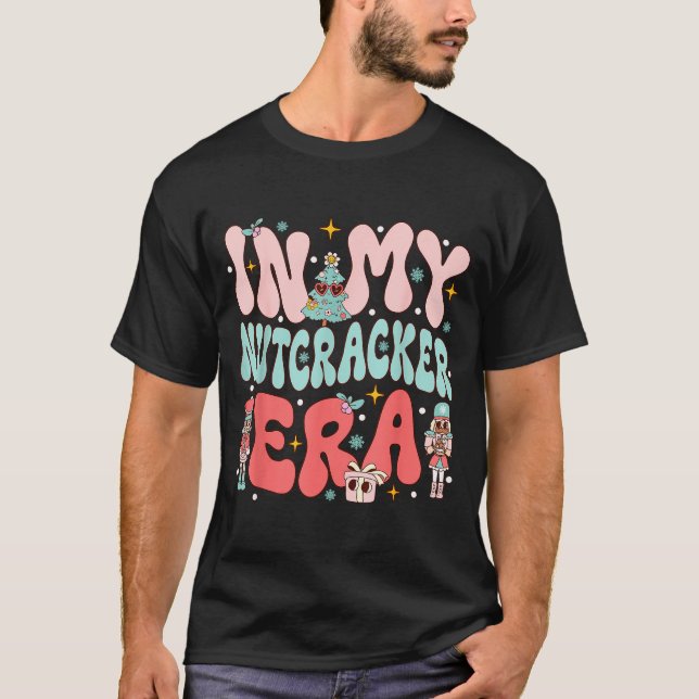 In My Nutcracker Era Groovy Nk Christmas Nutcracke T-Shirt (Vorderseite)
