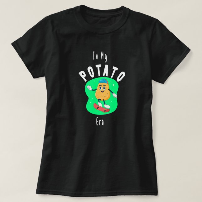 In My Potato Era , nice Potato, Happy Potato, lust T-Shirt (Design vorne)