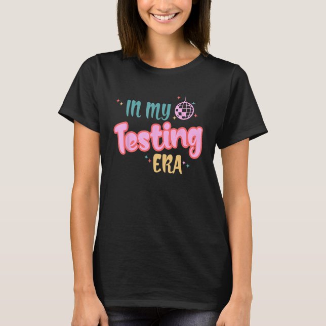 In My Testing Era  Testing Teacher Teaching Studen T-Shirt (Vorderseite)