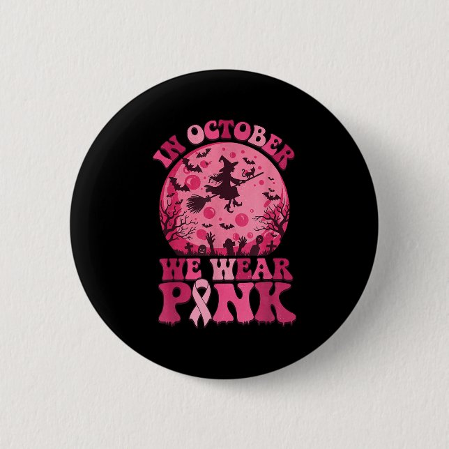 In October We Wear Nk Witch Halloween Breast Cance Button (Vorderseite)