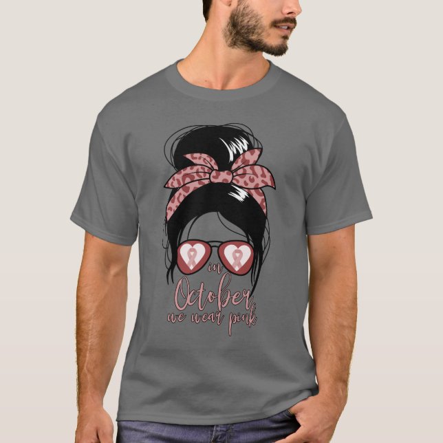 In October We Wear Pink Breast Cancer Awareness T-Shirt (Vorderseite)