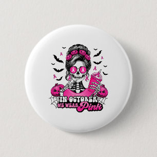 In October We Wear Pink Breast Cancer Skeleton Hal Button