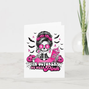 In October We Wear Pink Breast Cancer Skeleton Hal Karte