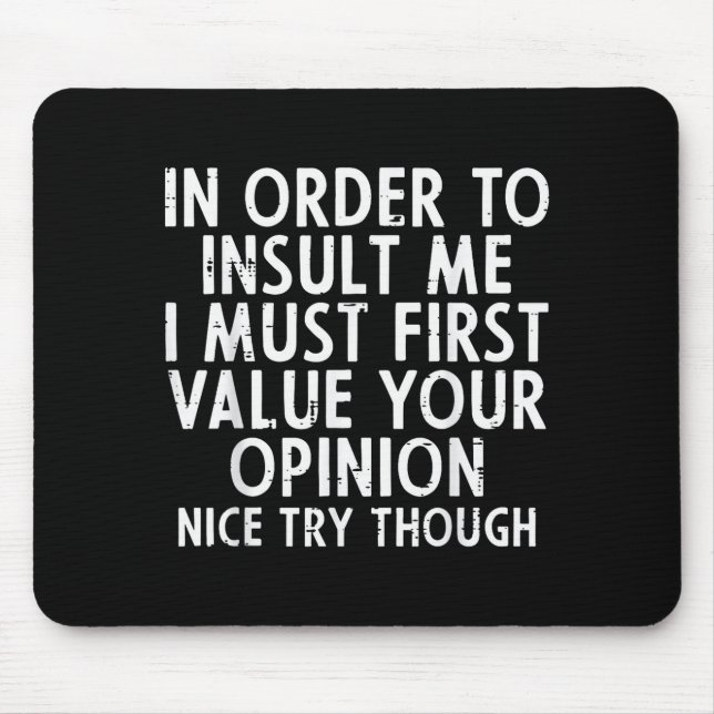 In Order To Insult Me Funny Saying Sarcastic Witty Mousepad (Vorne)