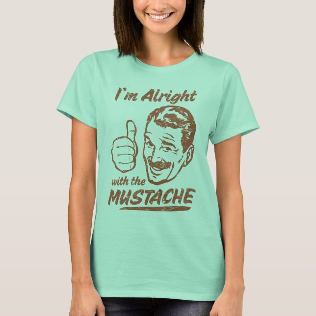 In Ordnung mit dem Mustache-Shirt T-Shirt (Vorderseite)