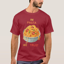 In Pasta vertrauen wir T-Shirt