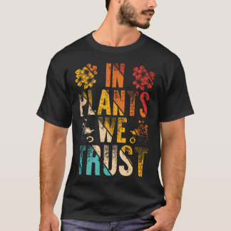 In Pflanzen vertrauen wir T-Shirt