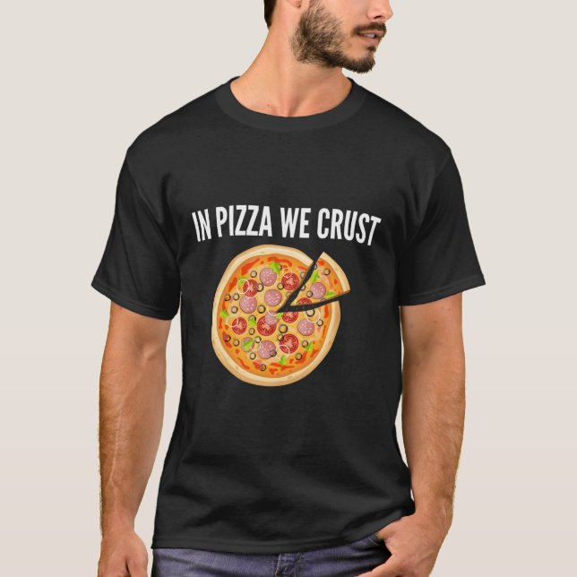 In Pizzas Crust T-Shirt (Vorderseite)