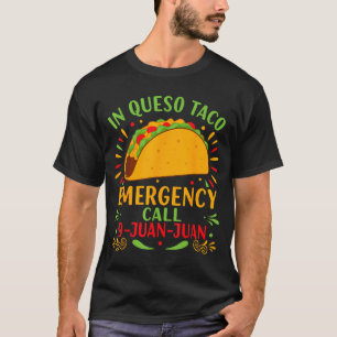 In Queso Taco Notfall anrufen 9-juan-juan lustig T-Shirt