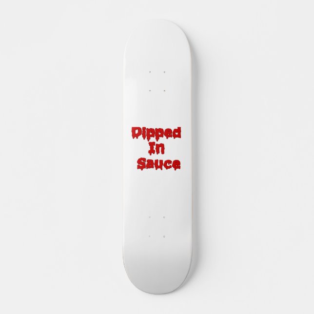 in Sauce getaucht Skateboard (Vorne)