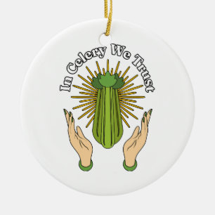 In Sellerie setzen wir unser Vertrauen - Sellerie Keramik Ornament