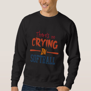 In Softball Softball Player Des gibt es kein Weine Sweatshirt