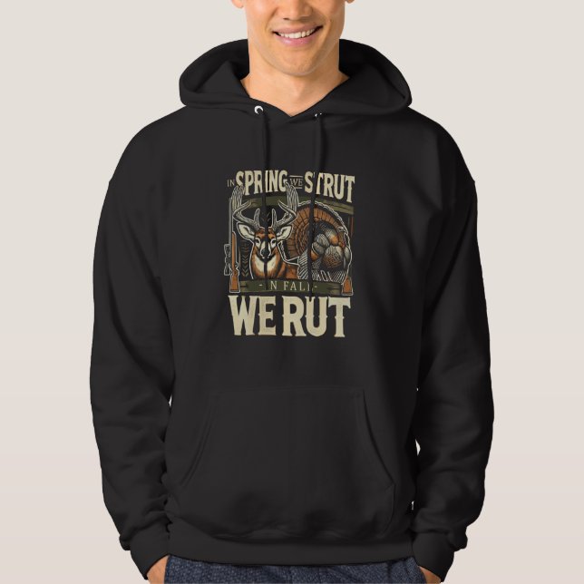 In Spring We Strut In Fall We Rut Turkey & Deer fo Hoodie (Vorderseite)